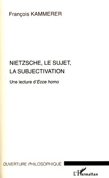 Nietzsche, le sujet, la subjectivation, Une lecture d'"Ecce homo" (9782296073425-front-cover)