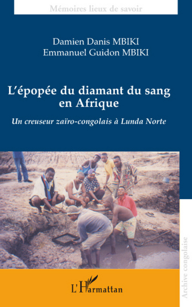 L'épopée du diamant du sang en Afrique, Un creuseur zaïro-congolais à Lunda Norte (9782296041608-front-cover)