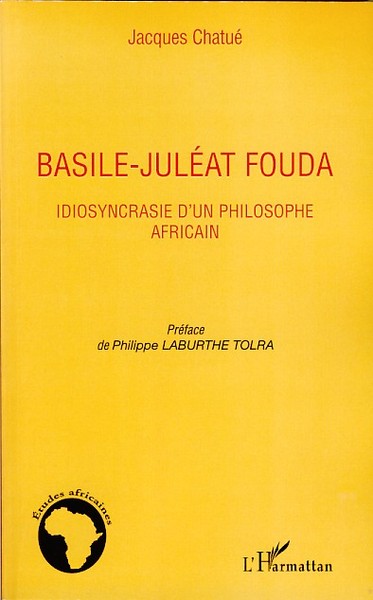 Basile-Juléat Fouda, Idiosyncrasie d'un philosophe africain (9782296038127-front-cover)