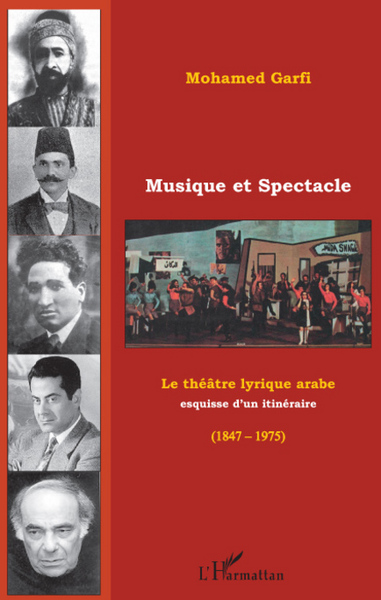 Musique et spectacle, Le théâtre lyrique arabe - Esquisse d'un itinéraire (1847-1975) (9782296074255-front-cover)