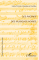 Les racines des musiques noires (9782296068933-front-cover)