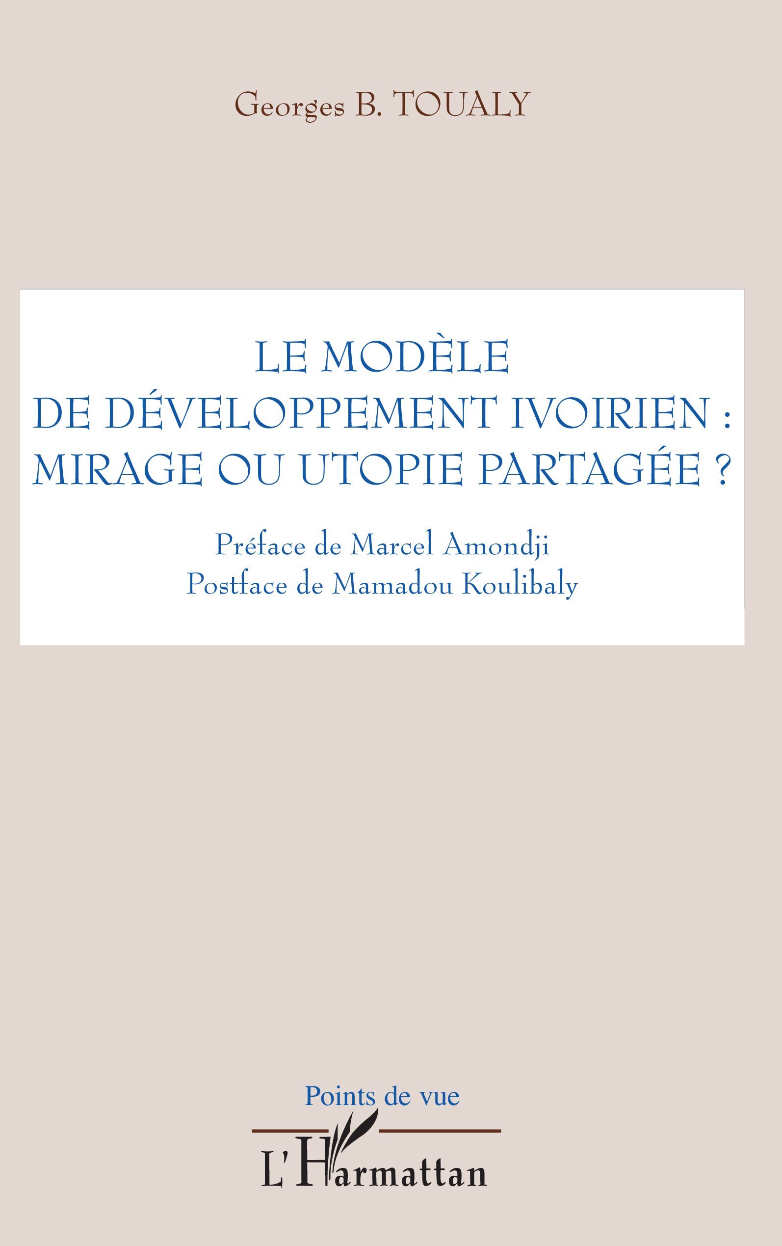 Le modèle de développement ivoirien : mirage ou utopie partagée ? (9782296069626-front-cover)