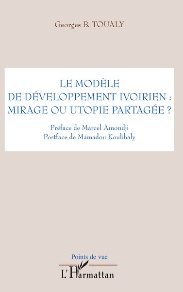 Le modèle de développement ivoirien : mirage ou utopie partagée ? (9782296069626-front-cover)