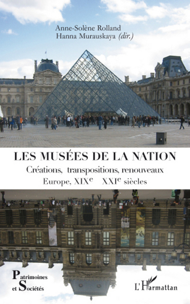 Les musées de la nation, Créations, transpositions, renouveaux - Europe, XIXe- XXIe siècles (9782296074378-front-cover)