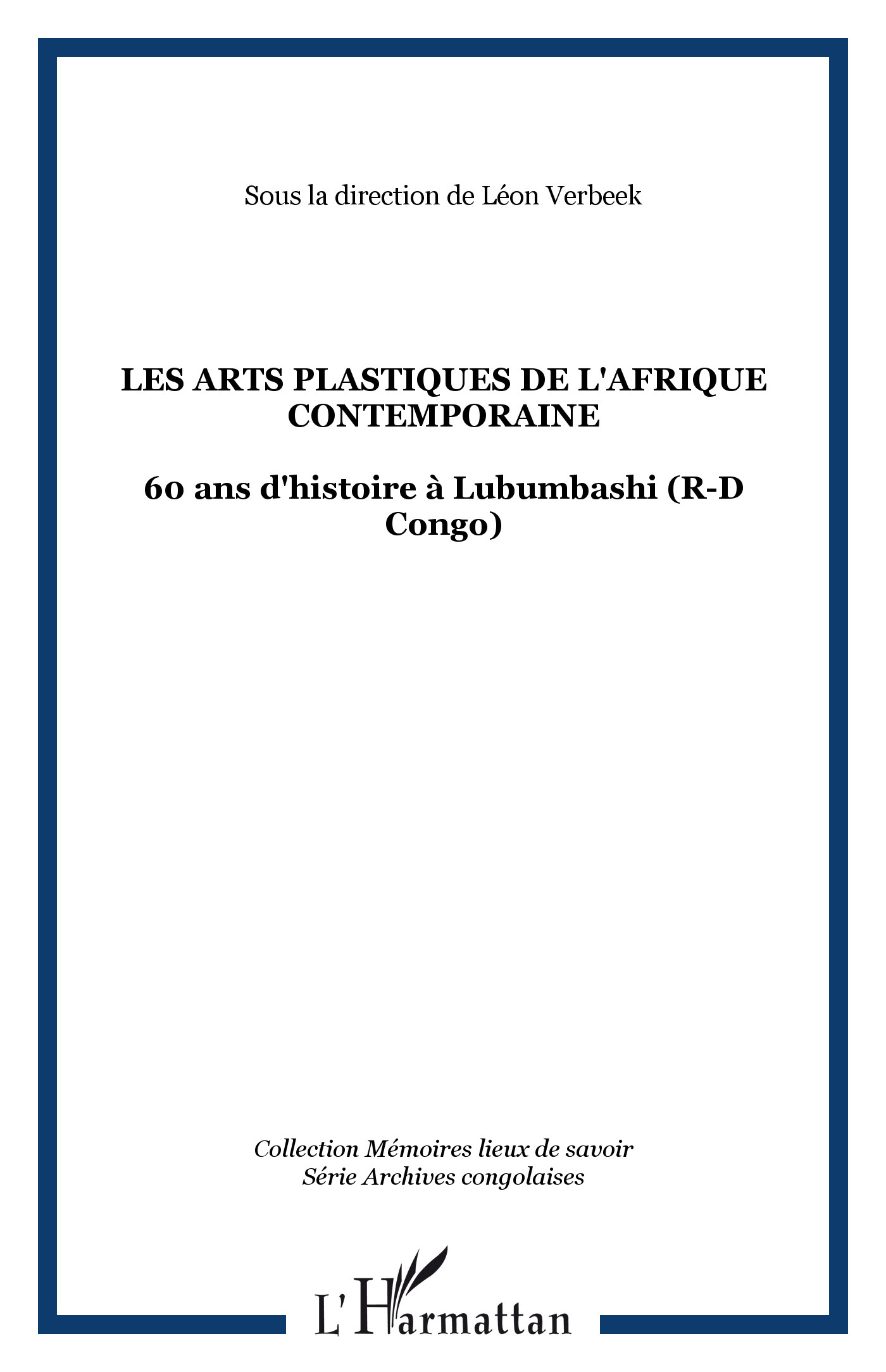 Les arts plastiques de l'Afrique contemporaine, 60 ans d'histoire à Lubumbashi (R-D Congo) (9782296053199-front-cover)