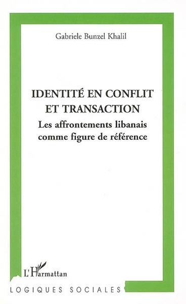Identité en conflit et transaction, Les affrontements libanais comme figure de référence (9782296019935-front-cover)