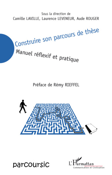 Construire son parcours de thèse, Manuel réflexif et pratique (9782296062498-front-cover)