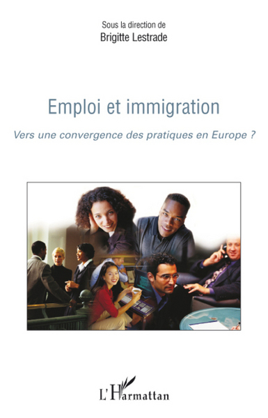 Emploi et immigration, Vers une convergence des pratiques en Europe ? (9782296085503-front-cover)