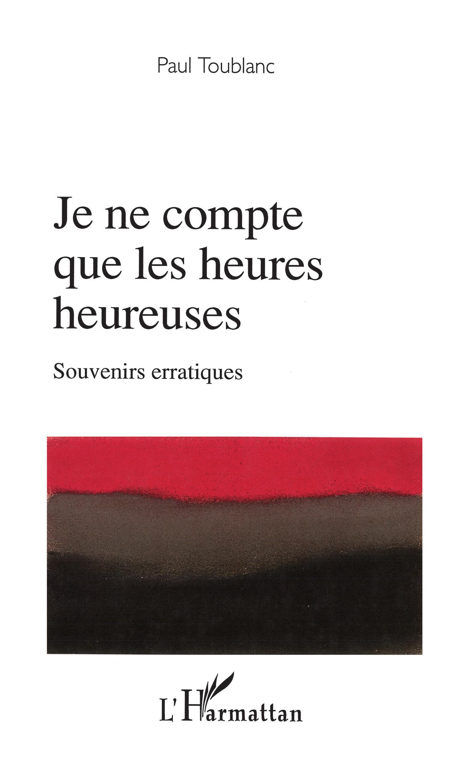 Je ne compte que les heures heureuses, Souvenirs erratiques (9782296033528-front-cover)