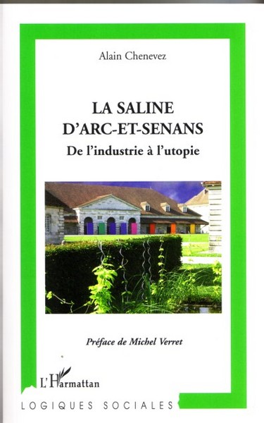 La Saline d'Arc-et-Senans, De l'industrie à l'utopie (9782296014350-front-cover)
