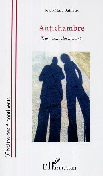 Antichambre, Tragi-comédie des arts (9782296005426-front-cover)