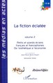 La fiction éclatée, Volume 2 - Petits et grands écrans français et francophones - De l'esthétique à l'économie (9782296041288-front-cover)