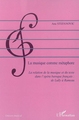 La musique comme métaphore, La relation de la musique et du texte dans l'opéra baroque français - De Lully à Rameau (9782296008014-front-cover)