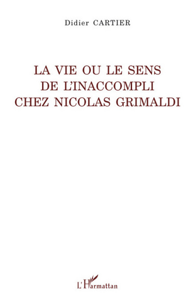 La vie ou le sens de l'inaccompli chez Nicolas Grimaldi (9782296059009-front-cover)