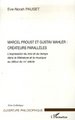 Marcel Proust et Gustav Mahler: créateurs parallèles, L'expression du moi et du temps dans la littérature et la musique au début (9782296022935-front-cover)