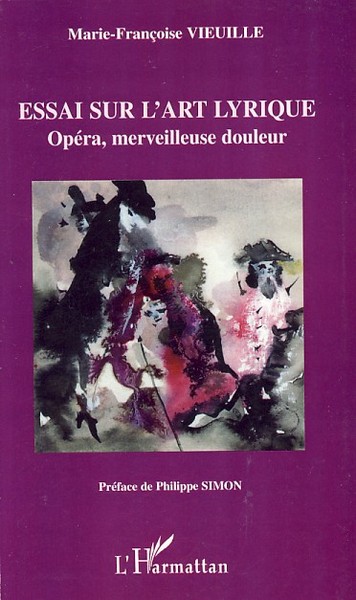 Essai sur l'art lyrique, Opéra, merveilleuse douleur (9782296046306-front-cover)