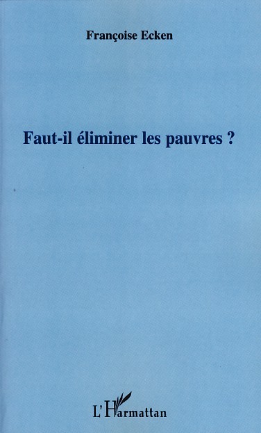 Faut-il éliminer les pauvres? (9782296043626-front-cover)