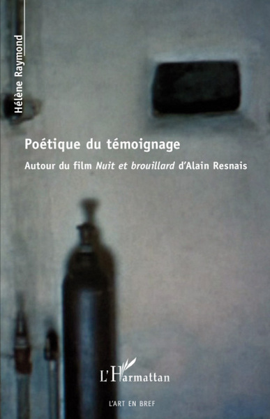 Poétique du témoignage, Autour du film Nuit et brouillard d'Alain Resnais (9782296054431-front-cover)