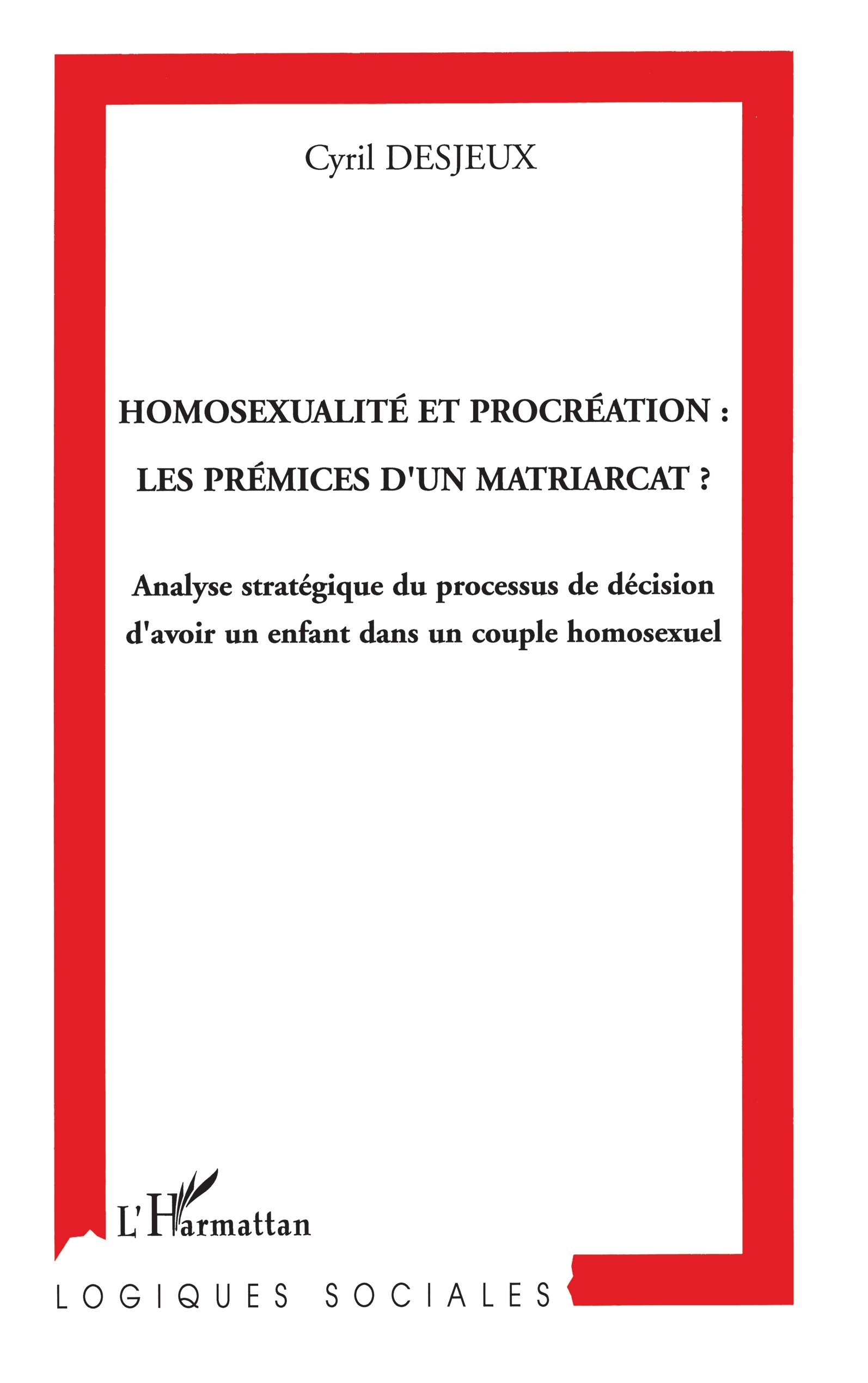 Homosexualité et procréation: les prémices d'un matriarcat?, Analyse stratégique du processus de décision d'avoir un enfant dans (9782296016507-front-cover)