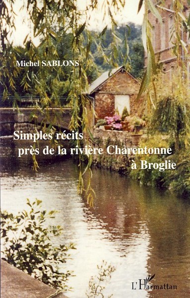 Simples récits près de la rivière Charentonne à Broglie (9782296049406-front-cover)