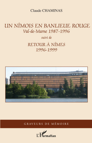Un Nîmois en banlieue rouge, Val-de-Marne 1987-1996 - Suivi de Retour à Nîmes 1996-1999 (9782296069510-front-cover)