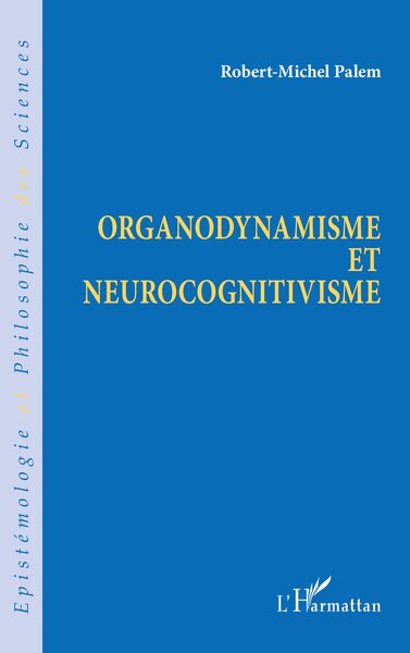 Organodynamisme et neurocognitivisme (9782296006256-front-cover)