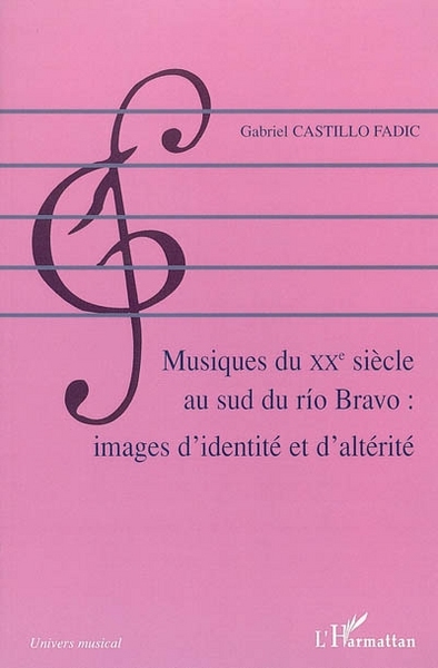 Musiques du XXè siècle au sud du rio Bravo, Images d'identité et d'altérité (9782296009257-front-cover)