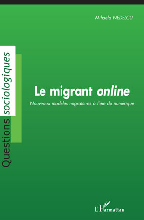 Le migrant online, Nouveaux modèles migratoires à l'ère du numérique (9782296098923-front-cover)