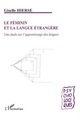 Le féminin et la langue étrangère, Une étude sur l'apprentissage des langues (9782296028173-front-cover)