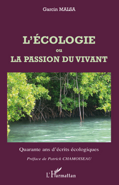L'écologie ou La passion du vivant, Quarante ans d'écrits écologiques (9782296050549-front-cover)