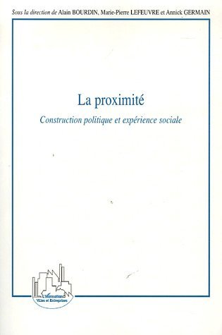 La proximité, Construction politique et expérience sociale (9782296000773-front-cover)