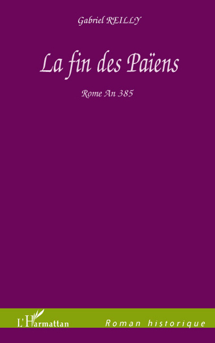 La fin des Païens, Rome An 385 (9782296056220-front-cover)