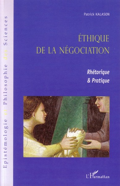 Ethique de la négociation, Rhétorique et pratique (9782296025165-front-cover)