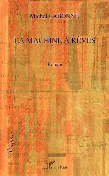 La machine à rêves, Roman (9782296067868-front-cover)