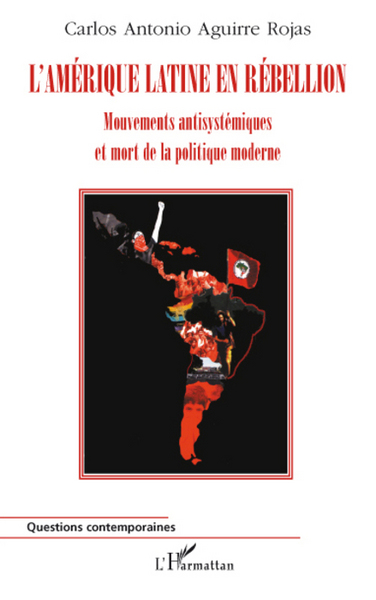 L'Amérique Latine en rébellion, Mouvements antisystémiques et mort de la politique moderne (9782296068186-front-cover)