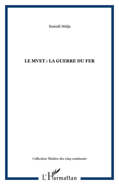 Le Mvet : La Guerre du fer (9782296079540-front-cover)