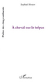 A cheval sur le trépas (9782296099173-front-cover)