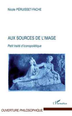Aux sources de l'image, Petit traité d'iconopoïétique (9782296092198-front-cover)