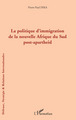 La politique d'immigration de la nouvelle Afrique du Sud post-apartheid (9782296093133-front-cover)