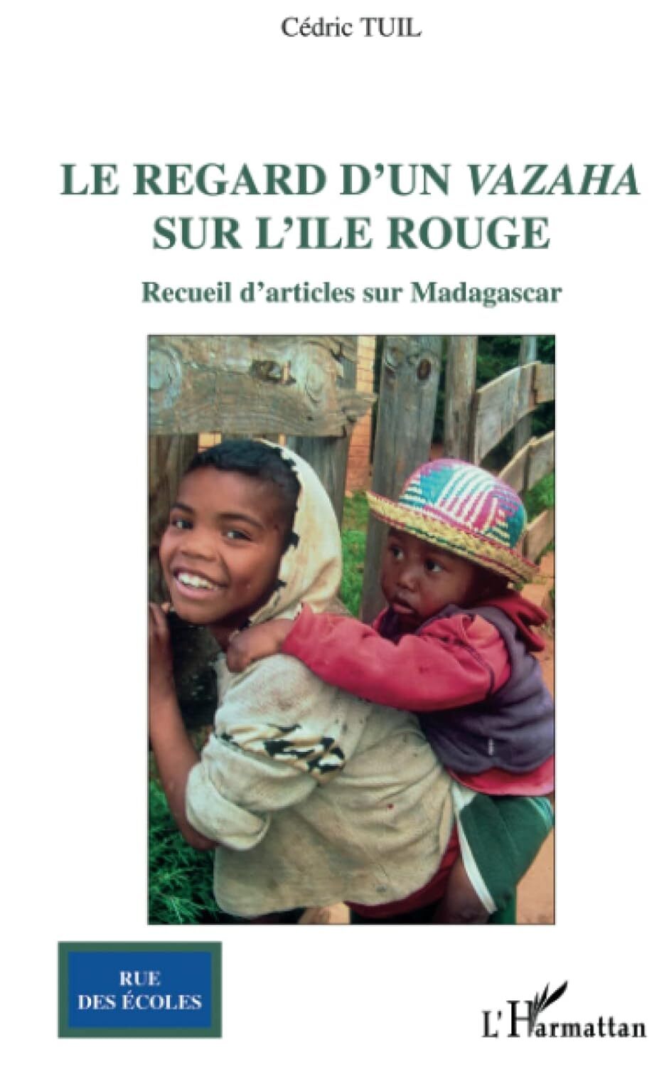 Le regard d'un vazaha sur l'île rouge, Recueil d'articles sur Madagascar (9782296007581-front-cover)