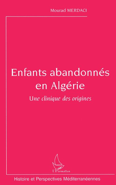 Enfants abandonnés en Algérie, Une clinique des origines (9782296027602-front-cover)
