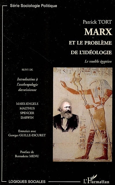 Marx et le problème de l'idéologie, Le modèle égyptien - Suivi de Introduction à l'anthropologie darwinienne (9782296012271-front-cover)