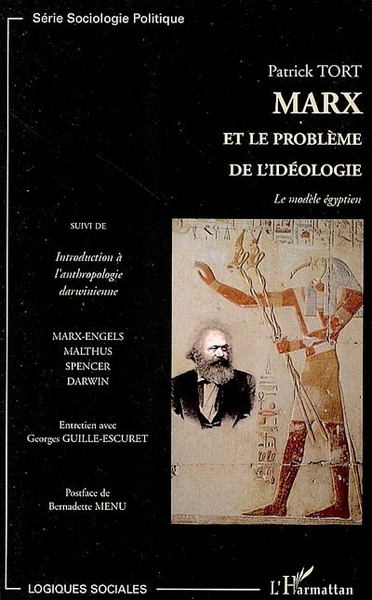 Marx et le problème de l'idéologie, Le modèle égyptien - Suivi de Introduction à l'anthropologie darwinienne (9782296012271-front-cover)
