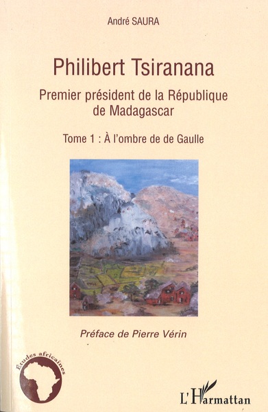 Philibert Tsiranana Premier président de la République de Madagascar, Tome 1 : A l'ombre de de Gaulle (9782296013308-front-cover)