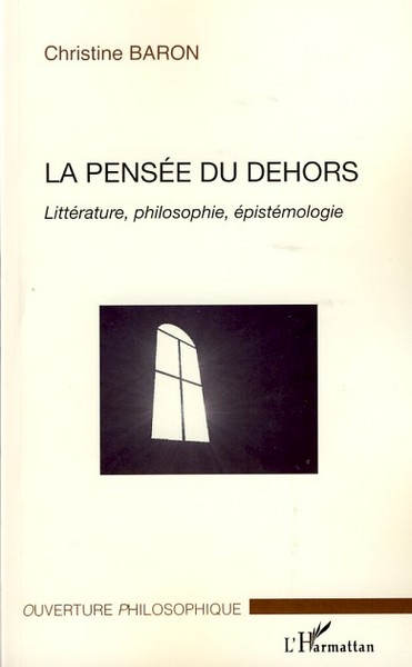 La pensée du dehors, Littérature, philosophie, épistémologie (9782296043787-front-cover)