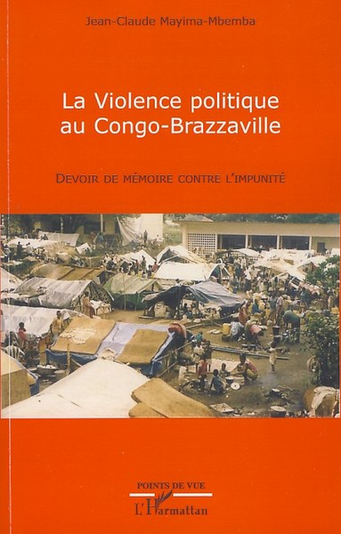 La violence politique au Congo-Brazzaville, Devoir de mémoire contre l'impunité (9782296052161-front-cover)
