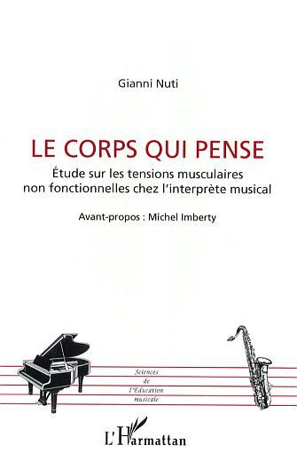 Le corps qui pense, Etude sur les tensions musculaires non fonctionnelles chez l'interprète musical (9782296002975-front-cover)