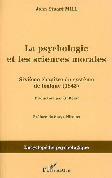 La psychologie et les sciences morales, Sixième chapitre du système de logique (1843) (9782296006560-front-cover)