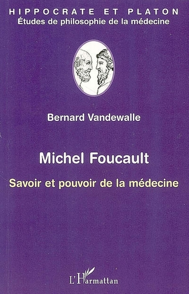 Michel Foucault, Savoir et pouvoir de la médecine (9782296014978-front-cover)