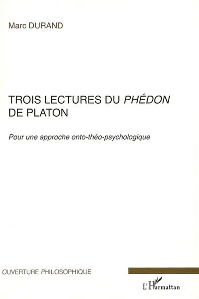Trois lectures du Phédon de Platon, Pour une approche onto-théo-psychologique (9782296017825-front-cover)